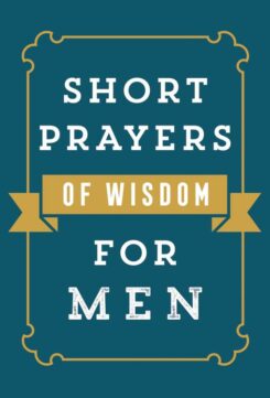 9780736982061 Short Prayers Of Wisdom For Men