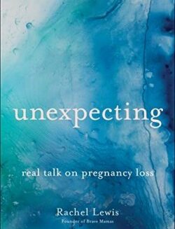 9780764237713 Unexpecting : Real Talk On Pregnancy Loss