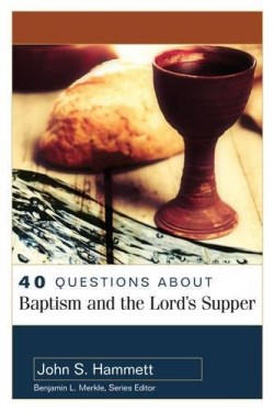 9780825442773 40 Questions About Baptism And The Lords Supper
