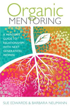 9780825443336 Organic Mentoring : A Mentors Guide To Relationships With Next Generation W