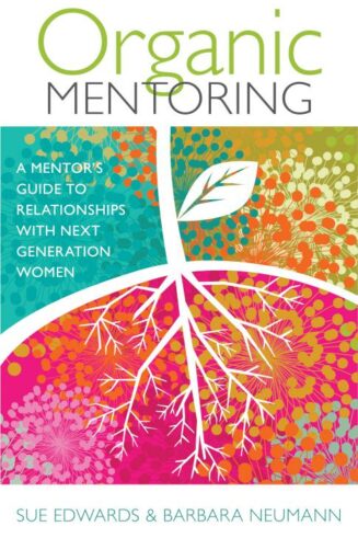 9780825443336 Organic Mentoring : A Mentors Guide To Relationships With Next Generation W