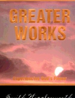 9780883685846 Greater Works : Experiencing Gods Power