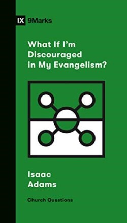 9781433568206 What If Im Discouraged In My Evangelism