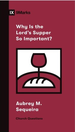 9781433572234 Why Is The Lords Supper So Important