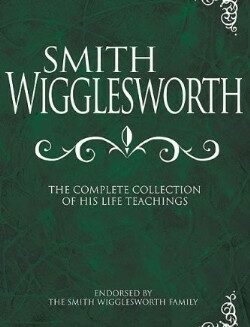9781603740838 Smith Wigglesworth Complete Collection