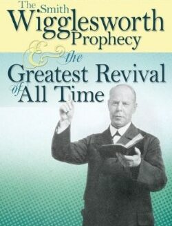 9781603741835 Smith Wigglesworth Prophecy And Greatest Revival Of All Time