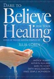 9781629111629 Dare To Believe For Your Healing