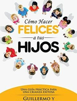 9781629113753 Como Hacer Felices A Tus Hijos - (Spanish)