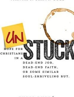 9781629119045 Unstuck : Hope For Christians In A Dead End Job Dead End Faith Or Some Simi