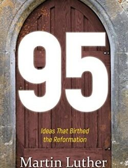 9781629119618 95 The Ideas That Birthed The Reformation