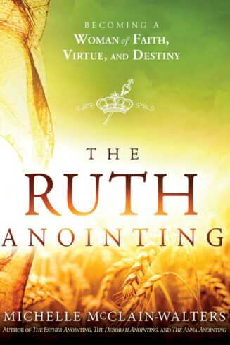 9781629994635 Ruth Anointing : Becoming A Woman Of Faith Virtue And Destiny