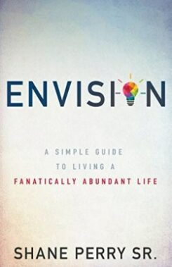 9781641230056 Envision : A Simple Guide To Living A Fanatically Abundant Life
