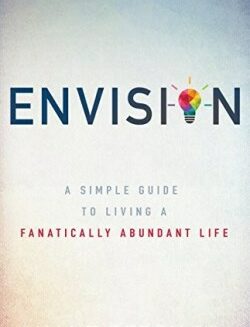 9781641230056 Envision : A Simple Guide To Living A Fanatically Abundant Life