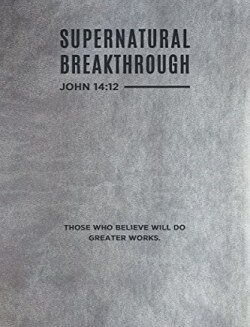 9781641231633 Supernatural Breakthrough Journal John 14:12