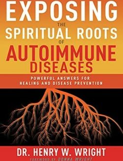 9781641237543 Exposing The Spiritual Roots Of Autoimmune Diseases