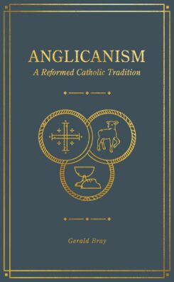 9781683594369 Anglicanism : A Reformed Catholic Tradition