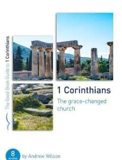 9781784986254 1 Corinthians : The Grace-Changed Church - 8 Studies