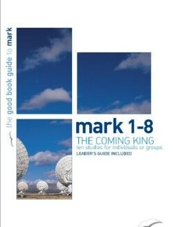 9781904889281 Mark 1-8 : The Coming King (Student/Study Guide)