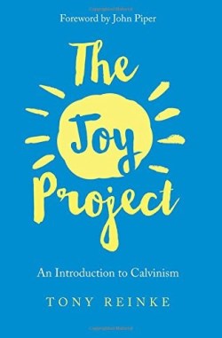 9781941114858 Joy Project : An Introduction To Calvinism With Study Guide