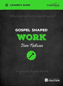9781909919235 Gospel Shaped Work Leaders Guide