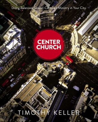 9780310494188 Center Church : Doing Balanced Gospel Centered Ministry In Your City