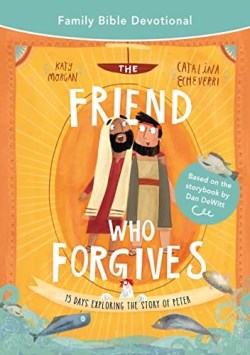 9781784988364 Friend Who Forgives Family Bible Devotional