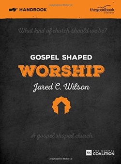 9781909919211 Gospel Shaped Worship Handbook (Student/Study Guide)