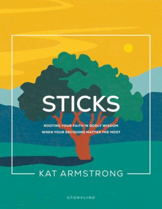 9781641585880 Sticks : Rooting Your Faith In Godly Wisdom When Your Decisions Matter The