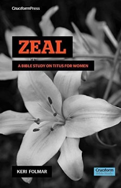 9781941114803 Zeal : A Bible Study On Titus For Woman