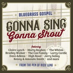614187082423 Gonna Sing Gonna Shout : Bluegrass Gospel From The Pen Of Rick Lang