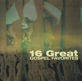 614187163528 16 Great Gospel Favorites