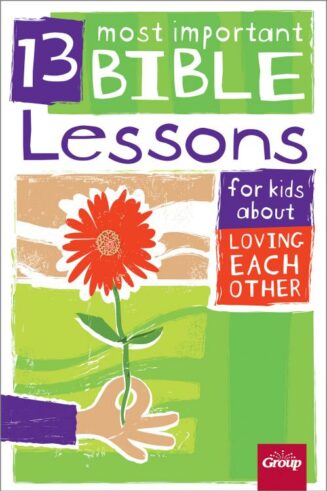 9781470715236 13 Most Important Bible Lessons For Kids About Loving Each Other