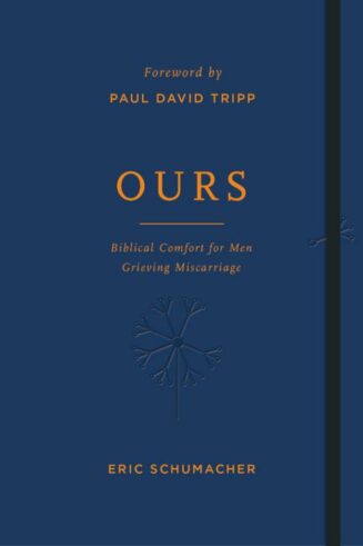 9781784989040 Ours : Biblical Comfort For Men Grieving Miscarriage
