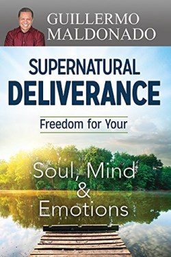 9781629115986 Supernatural Deliverance : Freedom For Your Soul Mind And Emotions