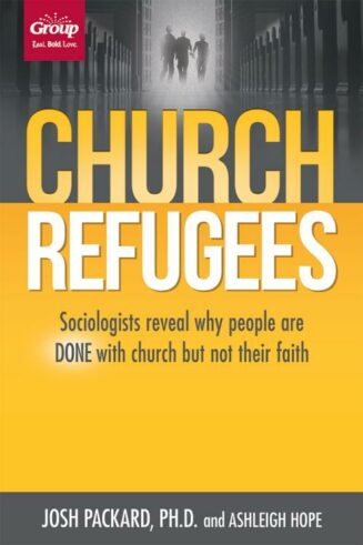 9781470725921 Church Refugees : Sociologists Reveal Why People Are DONE With Church But N