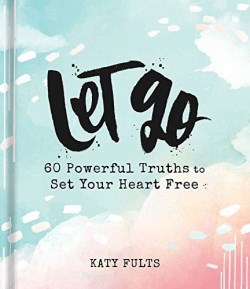 9781644543047 Let Go : 60 Powerful Truths To Set Your Heart Free