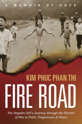 9781496424303 Fire Road : The Napalm Girls Journey Through The Horrors Of War To Faith Fo