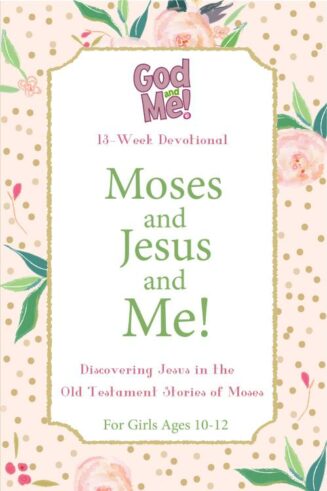 9781628628326 God And Me Moses And Jesus And Me For Girls Ages 10-12