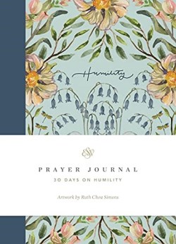 9781433581939 ESV Prayer Journal 30 Days On Humility