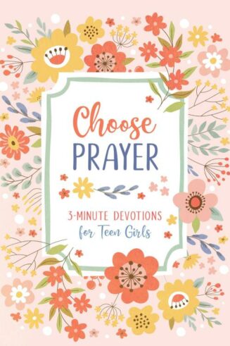 9781636099606 Choose Prayer : 3-Minute Devotions For Teen Girls