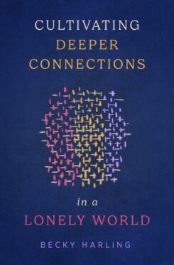 9780802430939 Cultivating Deeper Connections In A Lonely World