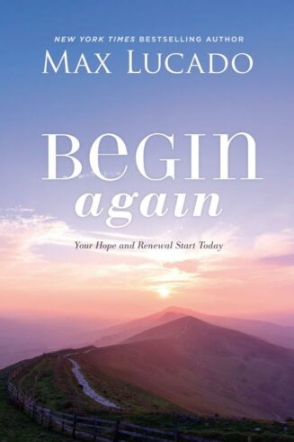 9781400226474 Begin Again : Your Hope And Renewal Start Today