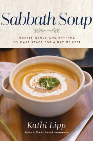 9780736988629 Sabbath Soup : Weekly Menus And Rhythms To Make Space For A Day Of Rest