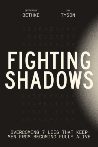 9781400243303 Fighting Shadows : Overcoming 7 Lies That Keep Men From Becoming Fully Aliv