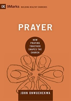 9781433559471 Prayer : How Praying Together Shapes The Church