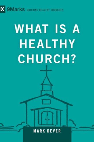 9781433588327 What Is A Healthy Church