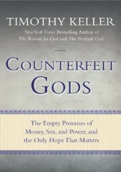 9781594485497 Counterfeit Gods : The Empty Promises Of Money Sex And Power And The Only H