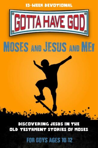 9781628628319 Gotta Have God Moses And Jesus And Me For Boys Ages 10-12