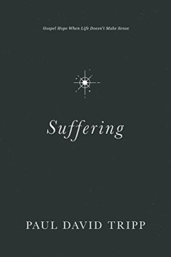 9781433556777 Suffering : Gospel Hope When Life Doesnt Make Sense