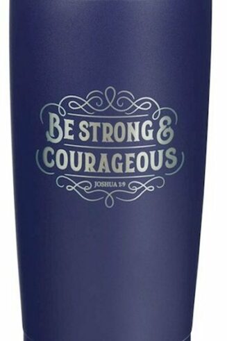 6006937171985 Be Strong And Courageous Joshua 1:9 Stainless Steel Tumbler